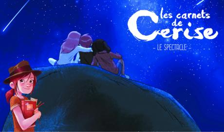 Les carnets de Cerise, le spectacle