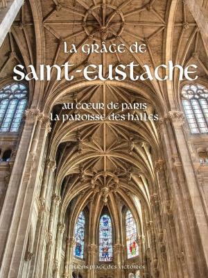 Présentation du livre « La Grâce de Saint-Eustache »
