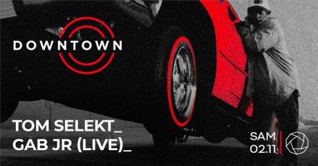Downtown w/ Gab Jr. (Live) & Tom Selekt